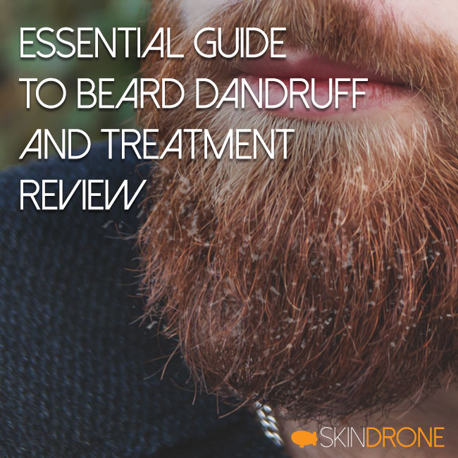 Essential Guide to Beard Dandruff (or Beard Seborrheic Dermatitis) and Treatment Review