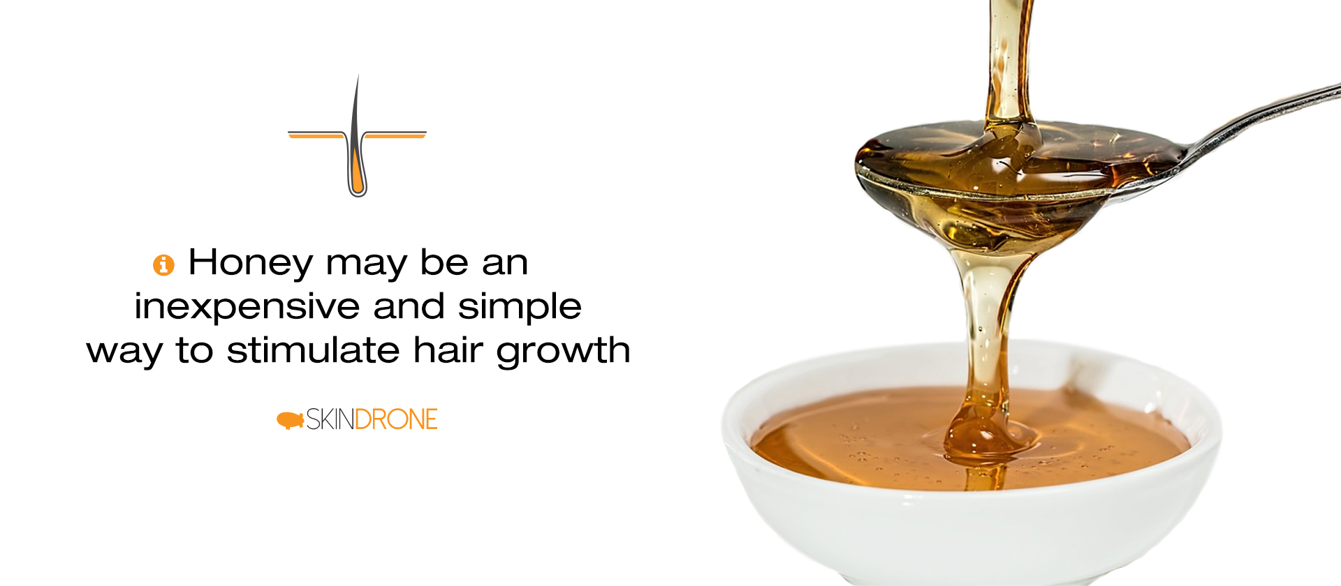 Honey may be an inexpensive and simple way to stimulate hair growth